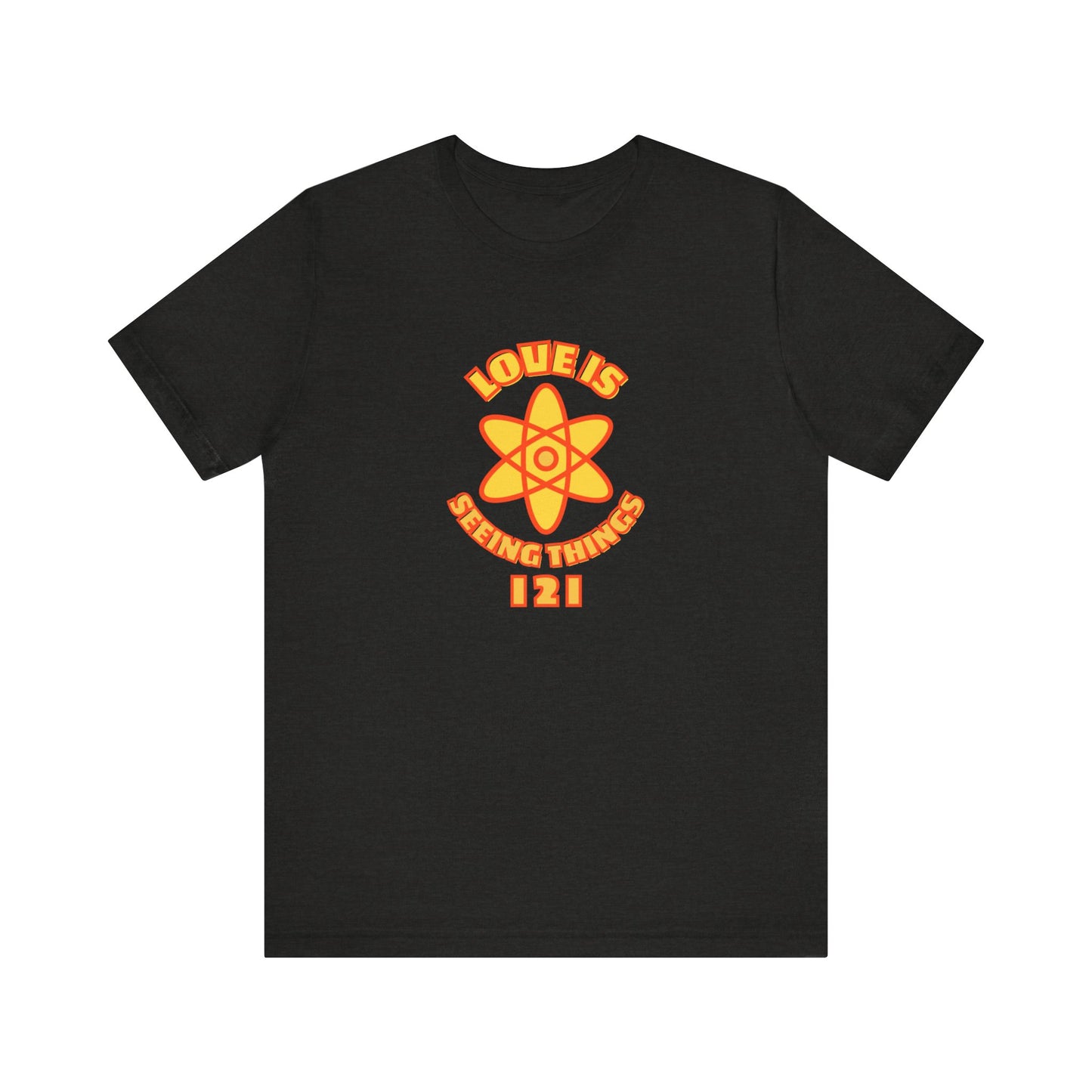 Love is Seeing Things I 2 I Tee