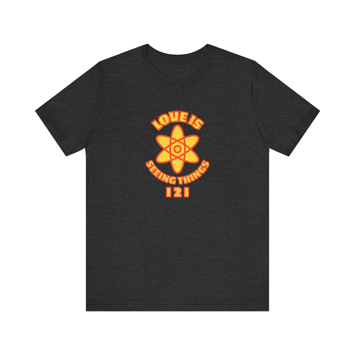 Love is Seeing Things I 2 I Tee