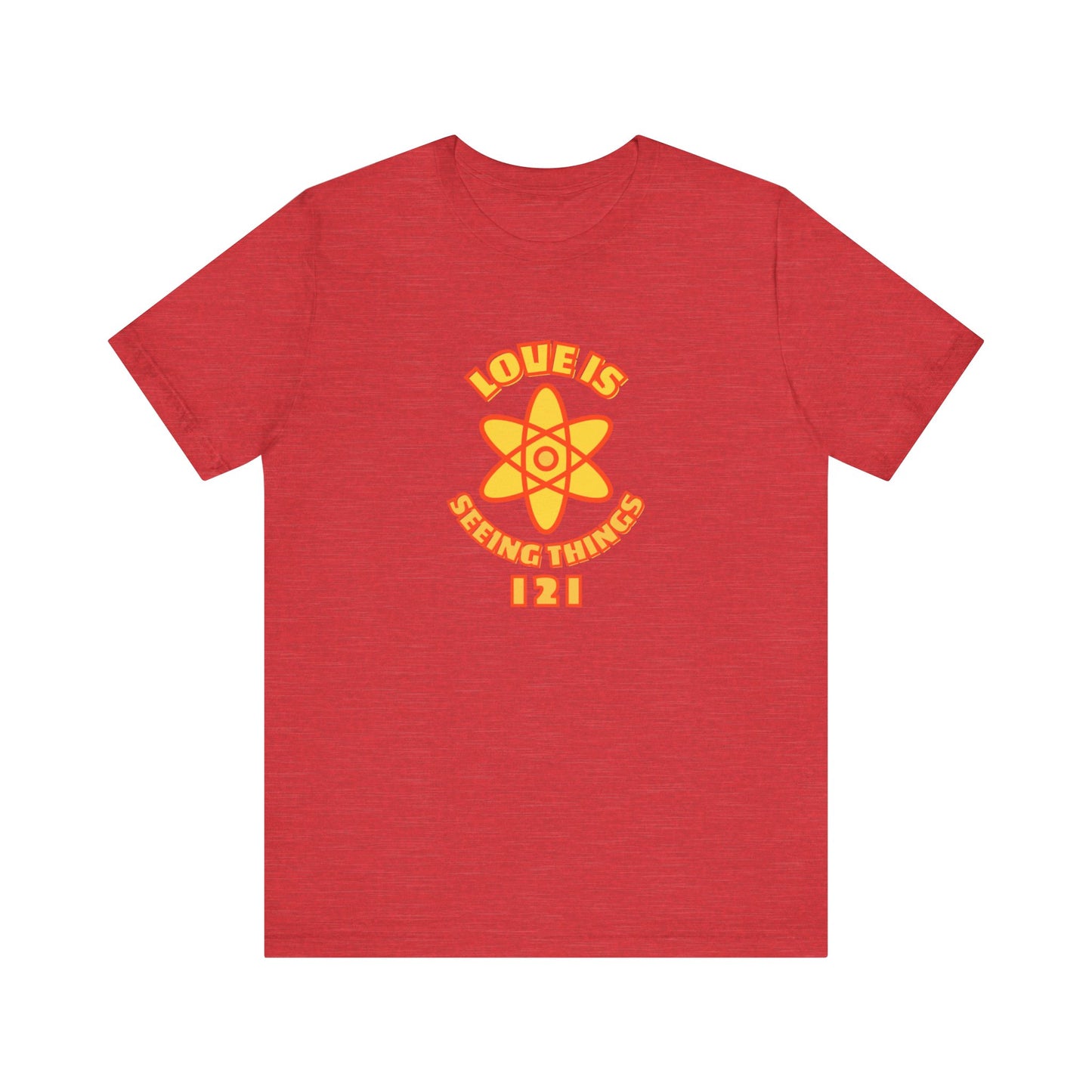 Love is Seeing Things I 2 I Tee