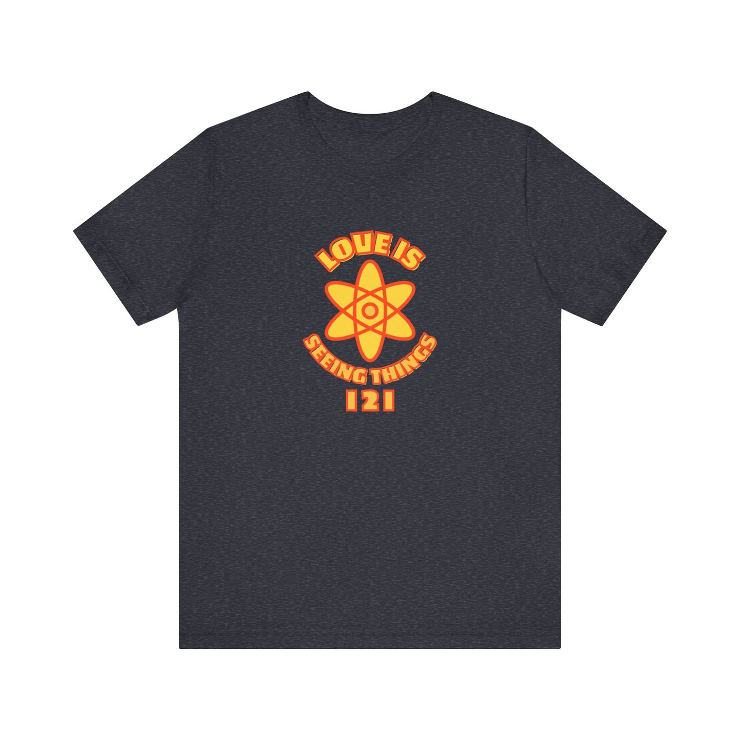 Love is Seeing Things I 2 I Tee