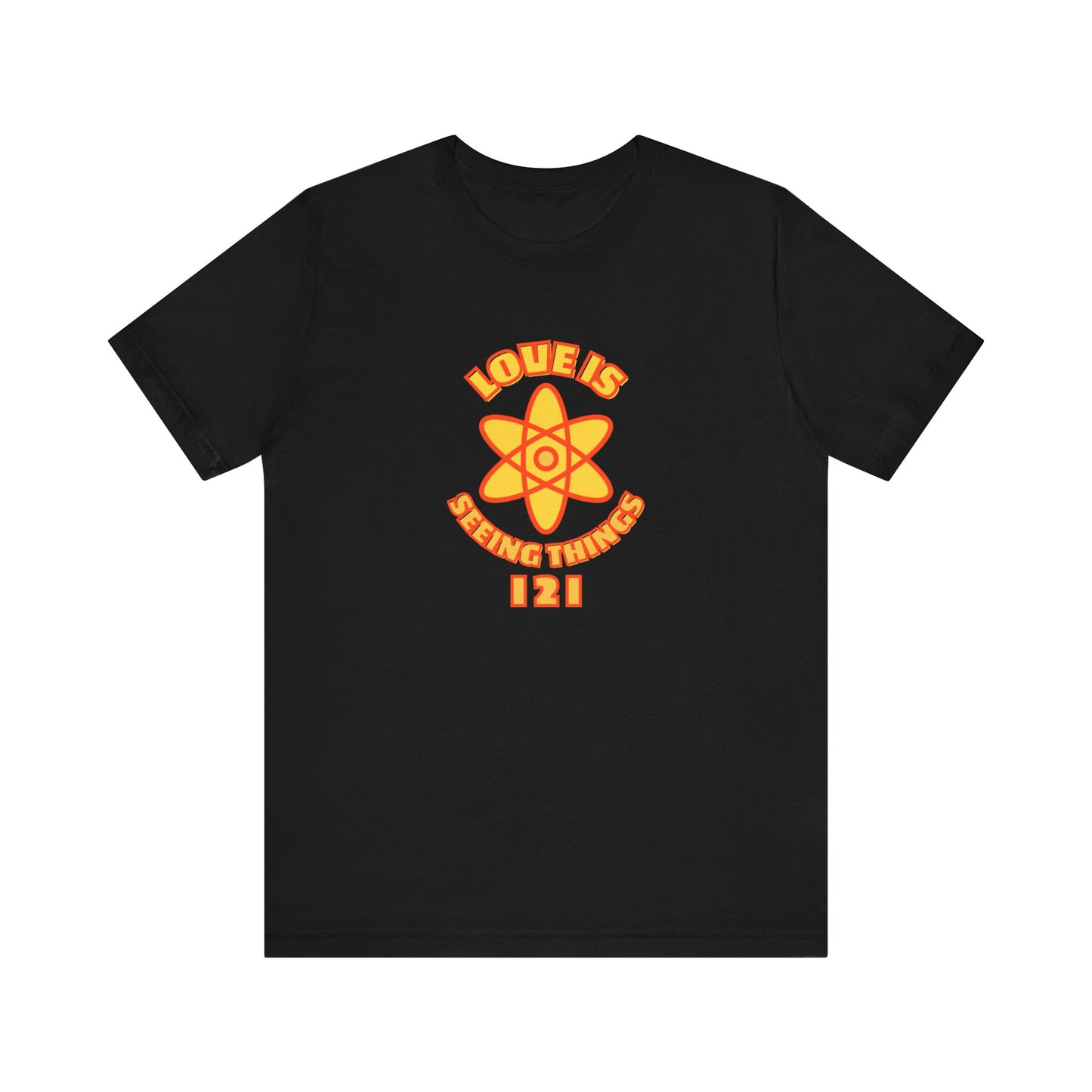 Love is Seeing Things I 2 I Tee