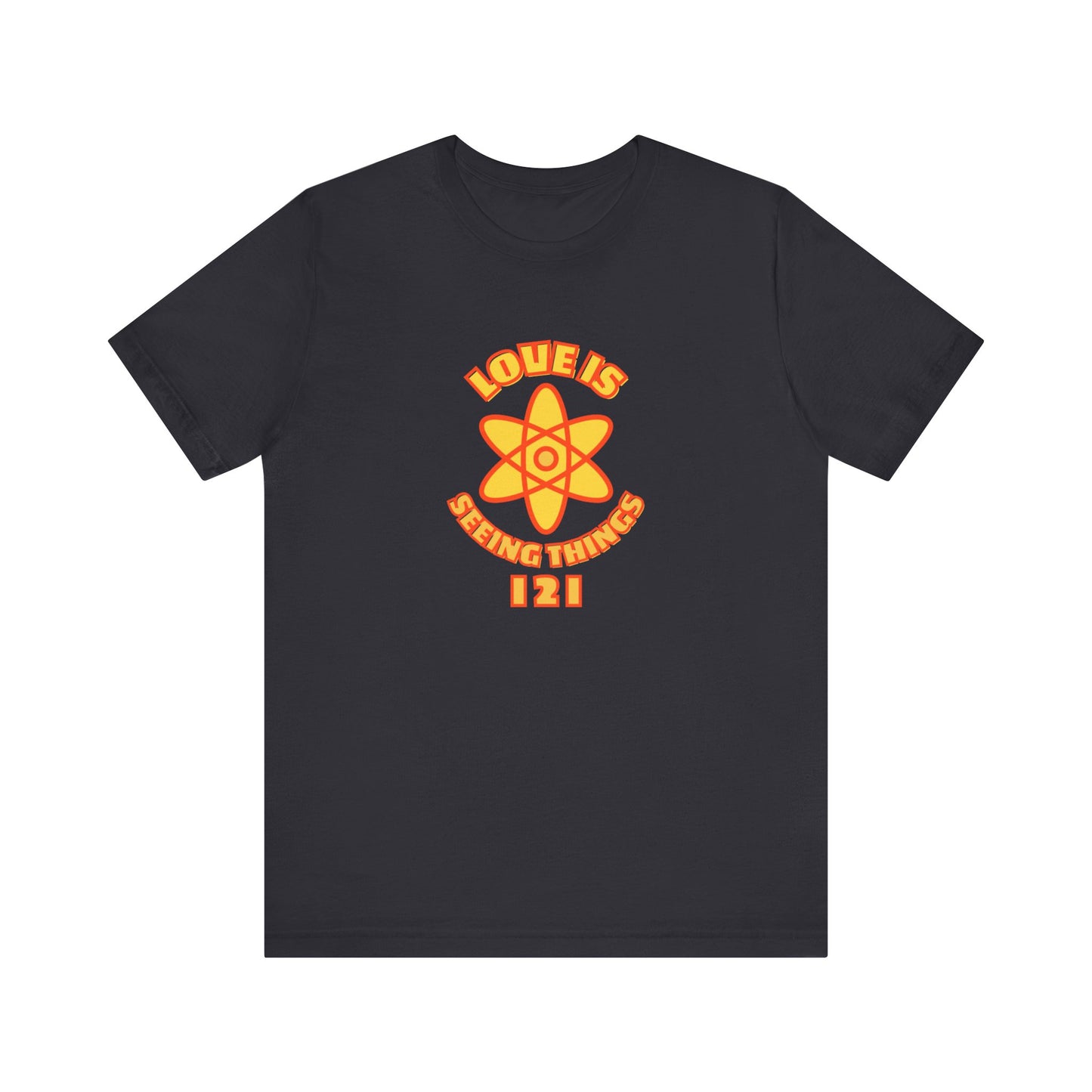 Love is Seeing Things I 2 I Tee
