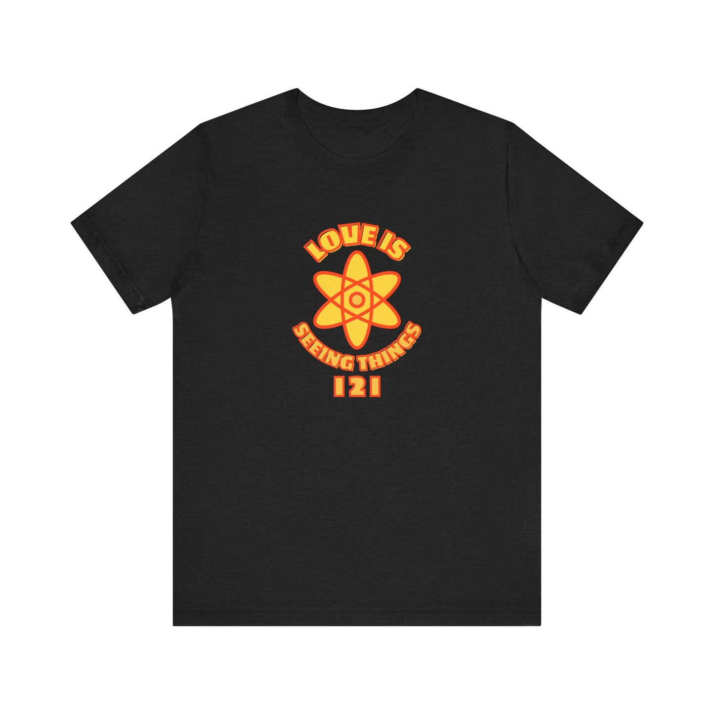 Love is Seeing Things I 2 I Tee