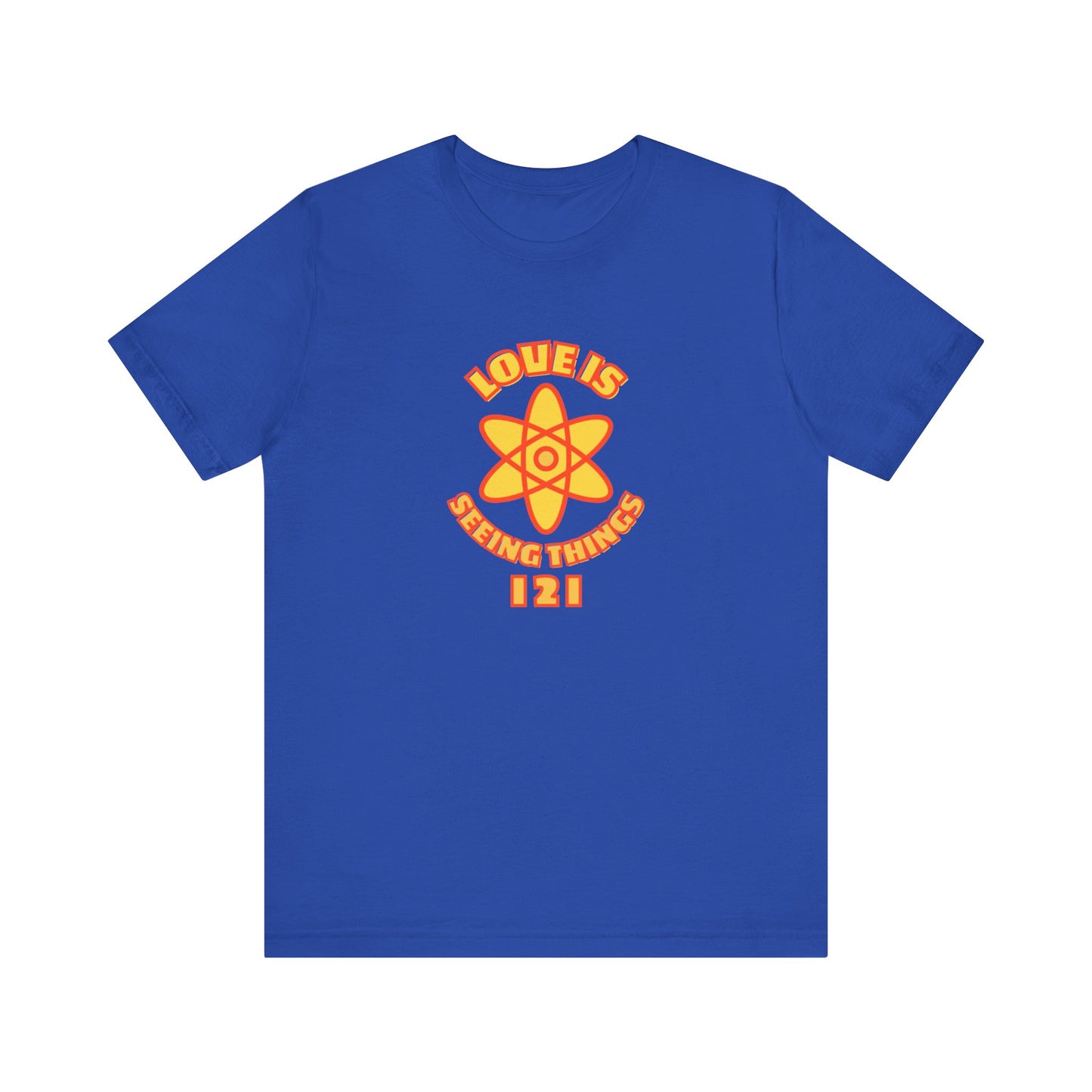 Love is Seeing Things I 2 I Tee